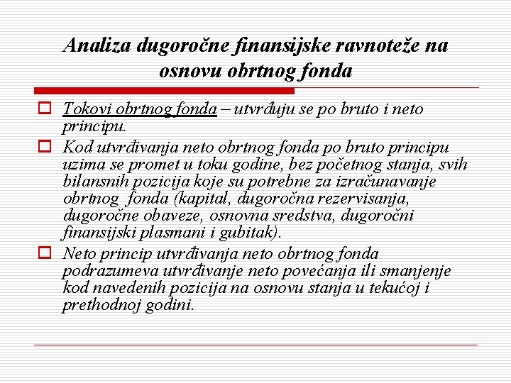 Analiza dugoročne finansijske ravnoteže na osnovu obrtnog fonda o Tokovi obrtnog fonda – utvrđuju Analiza dugoročne finansijske ravnoteže na osnovu obrtnog fonda o Tokovi obrtnog fonda – utvrđuju