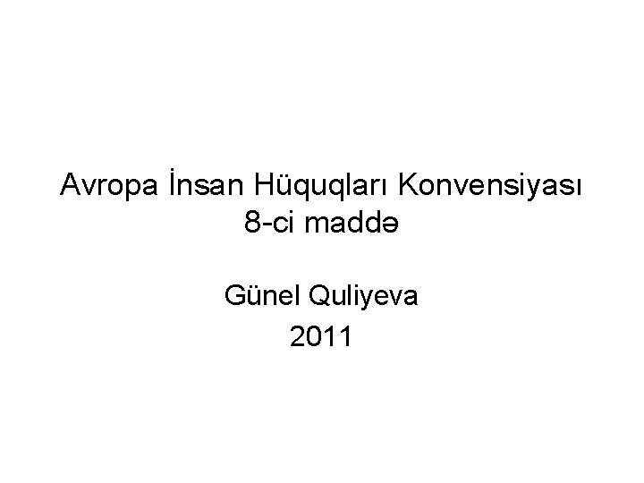 Avropa İnsan Hüquqları Konvensiyası 8 -ci maddə Günel Quliyeva 2011 