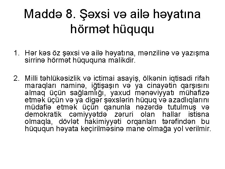 Maddə 8. Şəxsi və ailə həyatına hörmət hüququ 1. Hər kəs öz şəxsi və