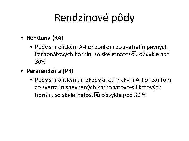 Rendzinové pôdy • Rendzina (RA) • Pôdy s molickým A-horizontom zo zvetralín pevných karbonátových