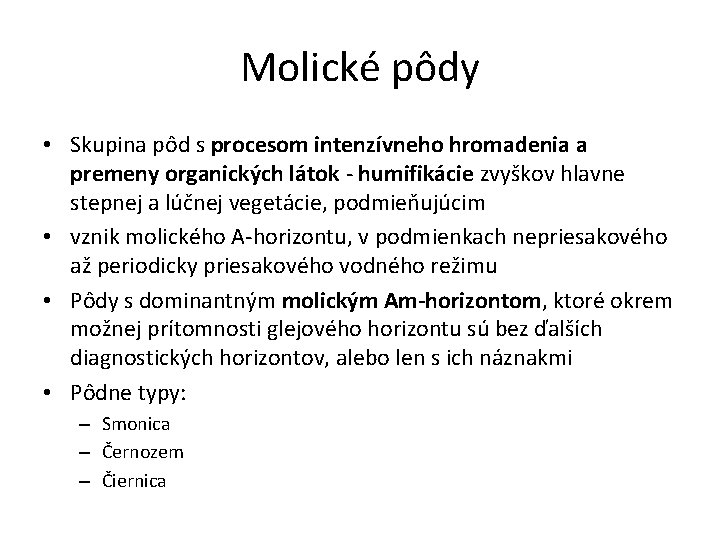 Molické pôdy • Skupina pôd s procesom intenzívneho hromadenia a premeny organických látok -