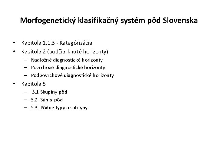 Morfogenetický klasifikačný systém pôd Slovenska • Kapitola 1. 1. 3 - Kategórizácia • Kapitola