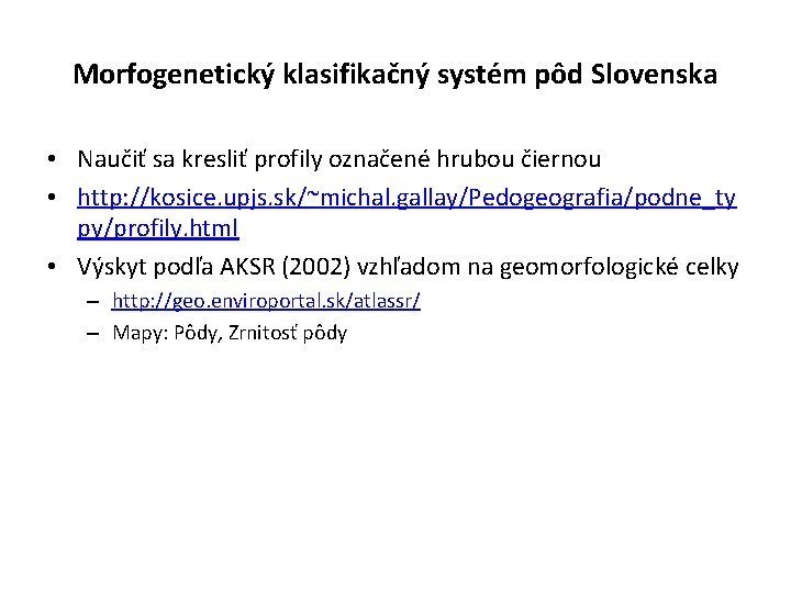Morfogenetický klasifikačný systém pôd Slovenska • Naučiť sa kresliť profily označené hrubou čiernou •