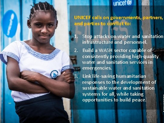 UNICEF calls on governments, partners, and parties to conflict to: 12 1. Stop attacks