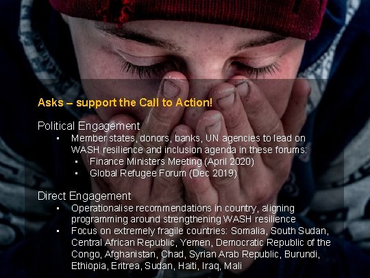 Asks – support the Call to Action! Political Engagement • Member states, donors, banks,