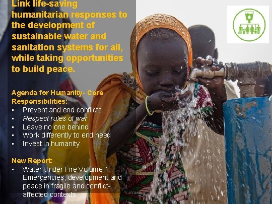 Link life-saving humanitarian responses to the development of sustainable water and sanitation systems for
