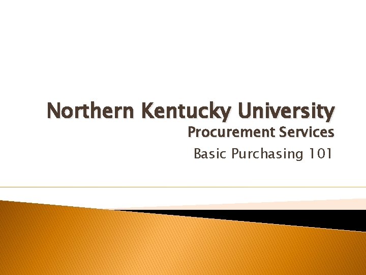 Northern Kentucky University Procurement Services Basic Purchasing 101 