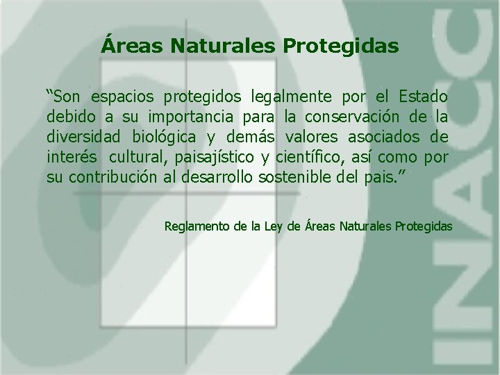 Áreas Naturales Protegidas “Son espacios protegidos legalmente por el Estado debido a su importancia