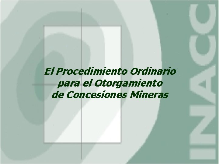 El Procedimiento Ordinario para el Otorgamiento de Concesiones Mineras 