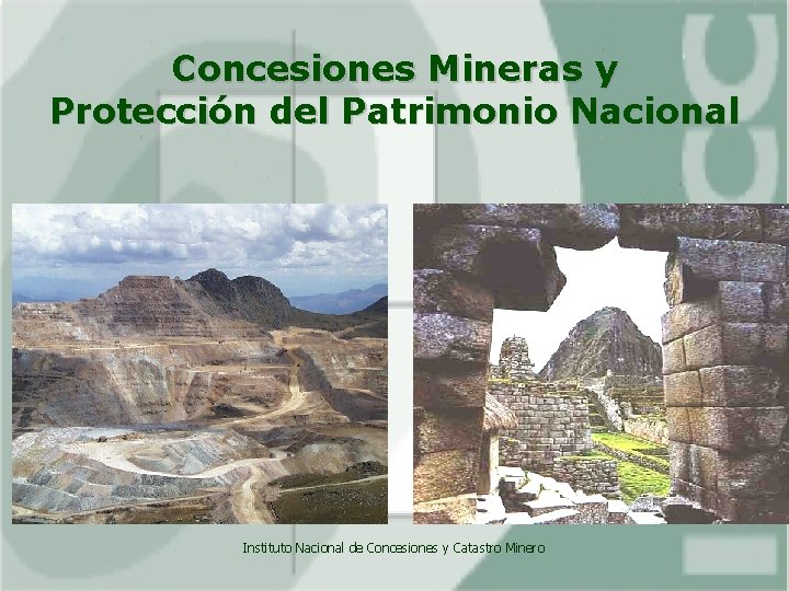 Concesiones Mineras y Protección del Patrimonio Nacional Instituto Nacional de Concesiones y Catastro Minero
