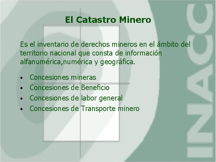 El Catastro Minero Es el inventario de derechos mineros en el ámbito del territorio