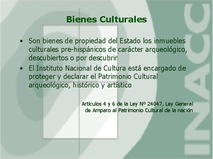 Bienes Culturales • Son bienes de propiedad del Estado los inmuebles culturales pre-hispánicos de