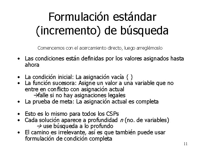 Formulación estándar (incremento) de búsqueda Comencemos con el acercamiento directo, luego arreglémoslo • Las