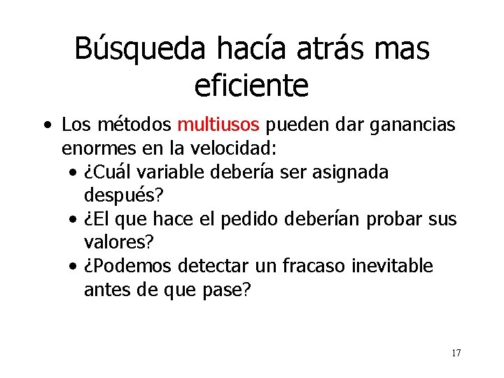 Búsqueda hacía atrás mas eficiente • Los métodos multiusos pueden dar ganancias enormes en