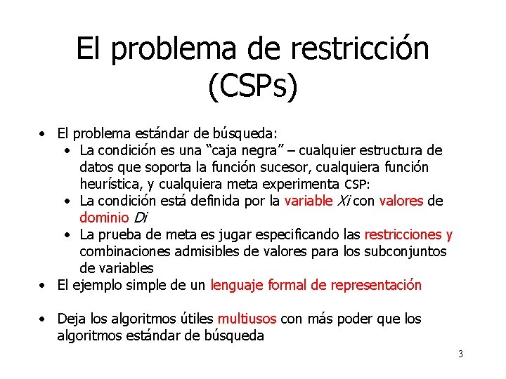 El problema de restricción (CSPs) • El problema estándar de búsqueda: • La condición
