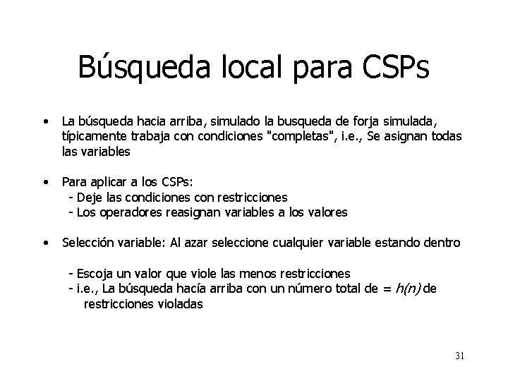 Búsqueda local para CSPs • La búsqueda hacia arriba, simulado la busqueda de forja