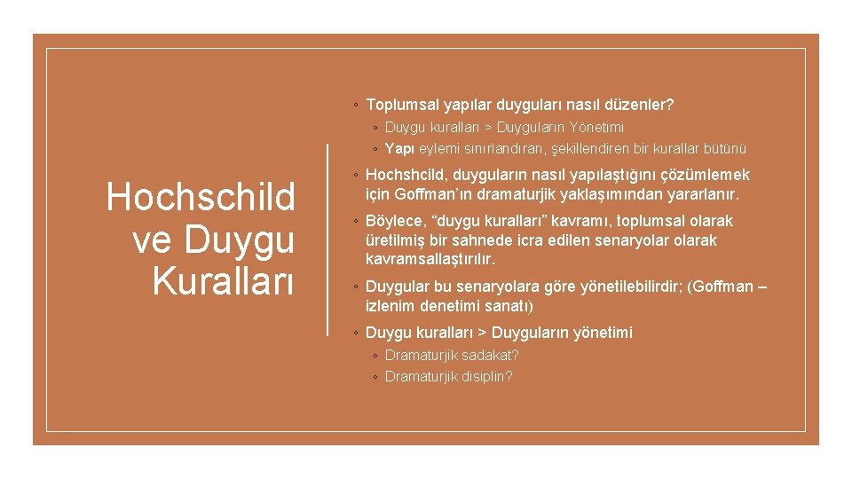 ◦ Toplumsal yapılar duyguları nasıl düzenler? ◦ Duygu kuralları > Duyguların Yönetimi ◦ Yapı