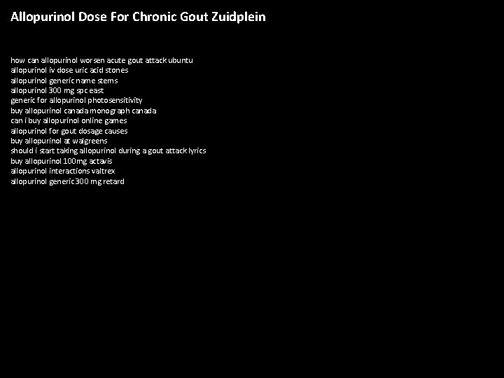 Allopurinol Dose For Chronic Gout Zuidplein how can allopurinol worsen acute gout attack ubuntu