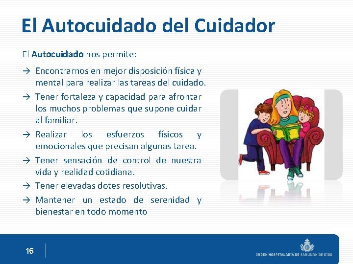 El Autocuidado del Cuidador El Autocuidado nos permite: → Encontrarnos en mejor disposición física