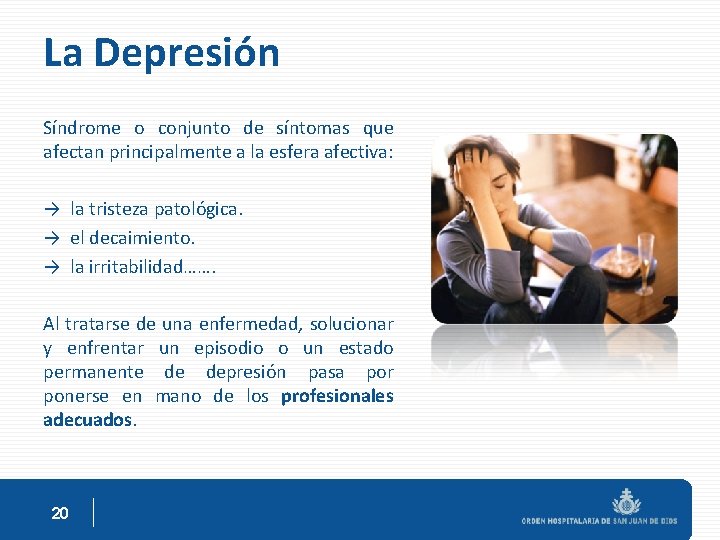 La Depresión Síndrome o conjunto de síntomas que afectan principalmente a la esfera afectiva: