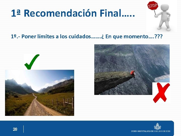 1ª Recomendación Final…. . 1º. - Poner límites a los cuidados……. ¿ En que