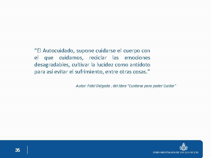 “El Autocuidado, supone cuidarse el cuerpo con el que cuidamos, reciclar las emociones desagradables,