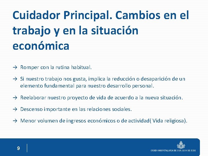 Cuidador Principal. Cambios en el trabajo y en la situación económica → Romper con