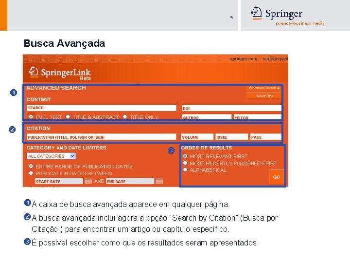4 Busca Avançada A caixa de busca avançada aparece em qualquer página. A busca