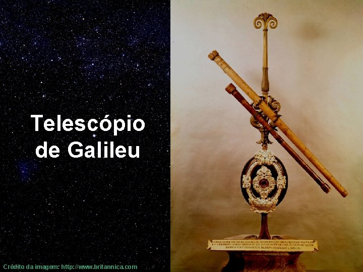 Telescópio de Galileu Crédito da imagem: http: //www. britannica. com 