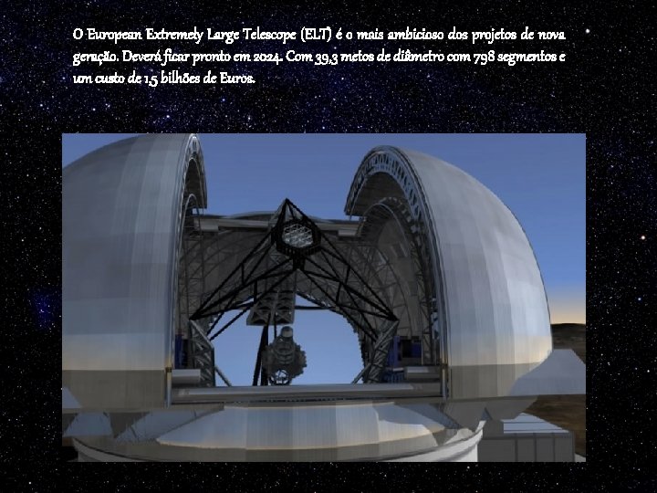 O European Extremely Large Telescope (ELT) é o mais ambicioso dos projetos de nova