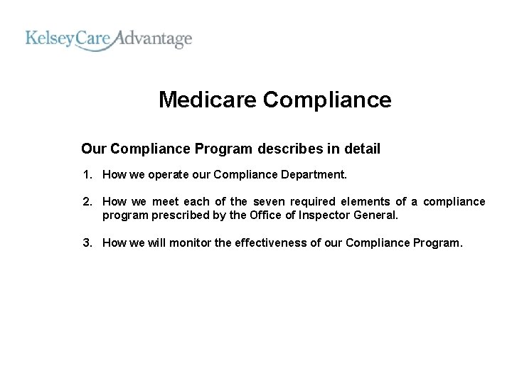 Medicare Compliance Our Compliance Program describes in detail 1. How we operate our Compliance