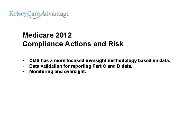 Medicare 2012 Compliance Actions and Risk • • • CMS has a more focused