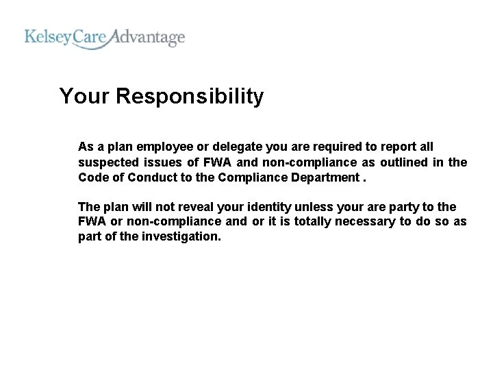 Your Responsibility As a plan employee or delegate you are required to report all