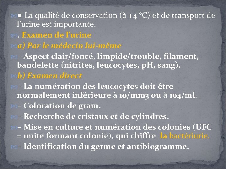 ● La qualité de conservation (à +4 °C) et de transport de l’urine ● La qualité de conservation (à +4 °C) et de transport de l’urine