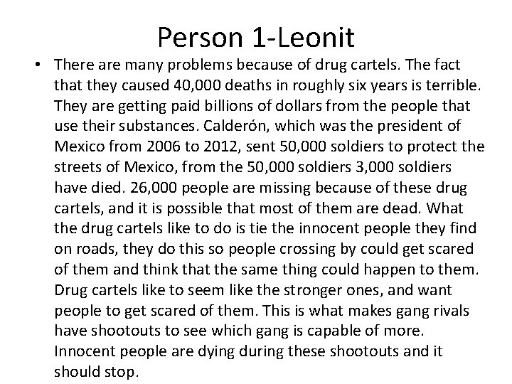 Person 1 -Leonit • There are many problems because of drug cartels. The fact