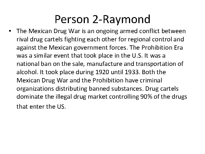 Person 2 -Raymond • The Mexican Drug War is an ongoing armed conflict between