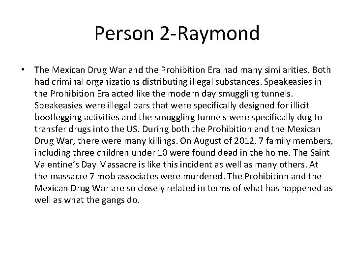 Person 2 -Raymond • The Mexican Drug War and the Prohibition Era had many