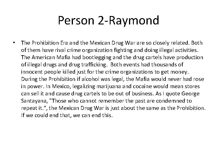 Person 2 -Raymond • The Prohibition Era and the Mexican Drug War are so