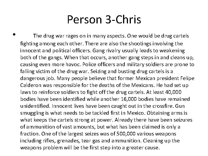 Person 3 -Chris • The drug war rages on in many aspects. One would