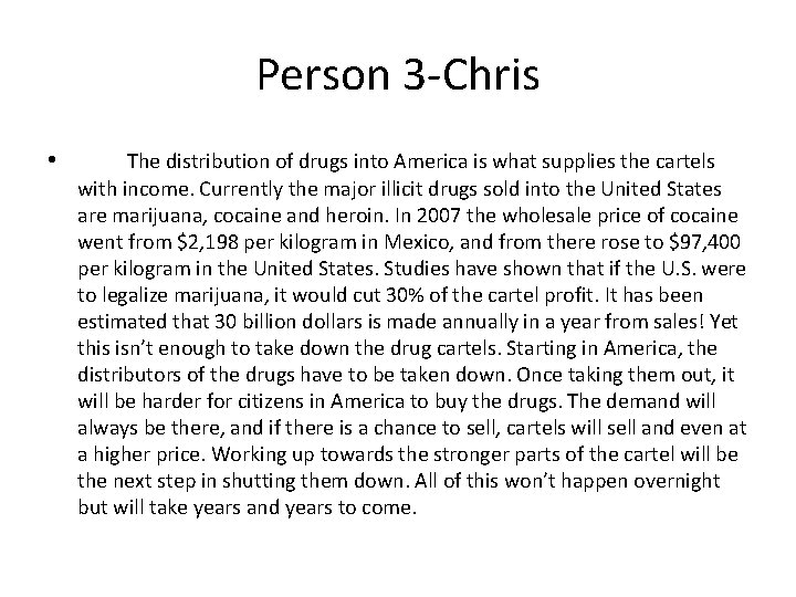 Person 3 -Chris • The distribution of drugs into America is what supplies the