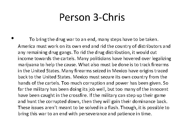 Person 3 -Chris • To bring the drug war to an end, many steps