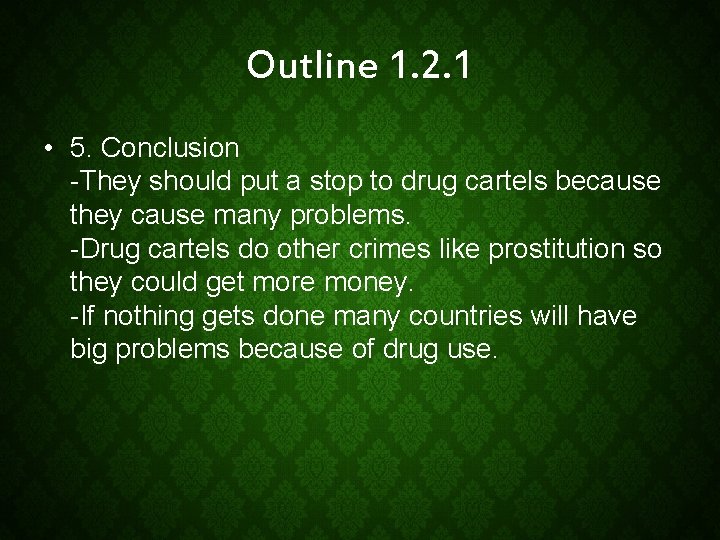 Outline 1. 2. 1 • 5. Conclusion -They should put a stop to drug