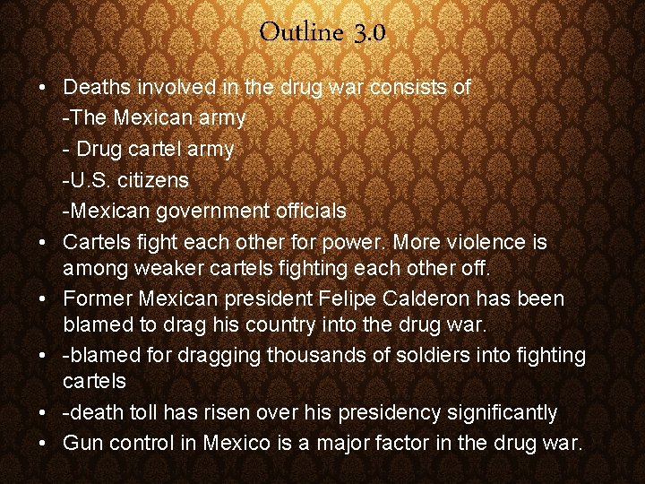 Outline 3. 0 • Deaths involved in the drug war consists of -The Mexican