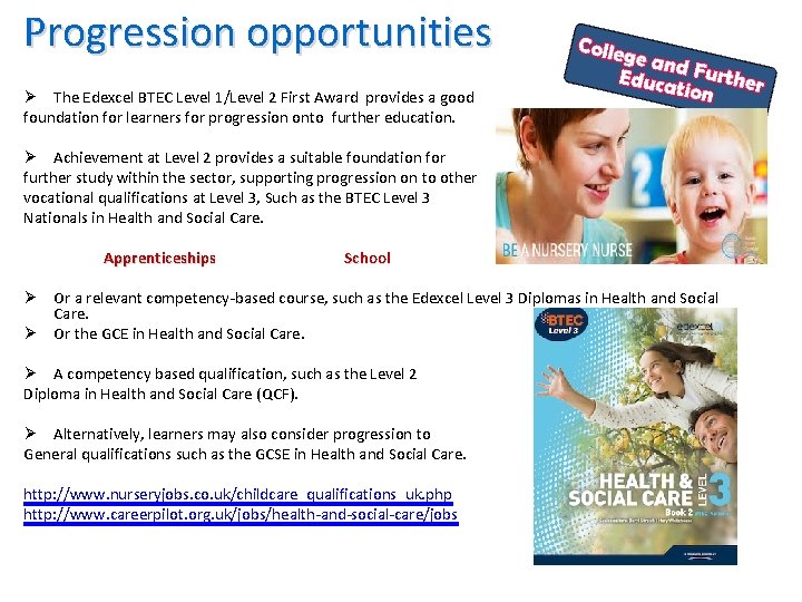 Progression opportunities Ø The Edexcel BTEC Level 1/Level 2 First Award provides a good