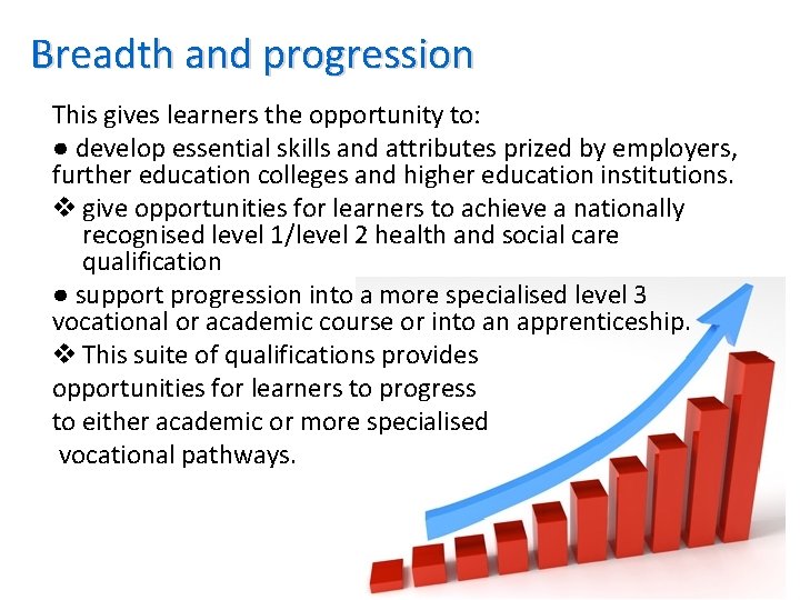 Breadth and progression This gives learners the opportunity to: ● develop essential skills and