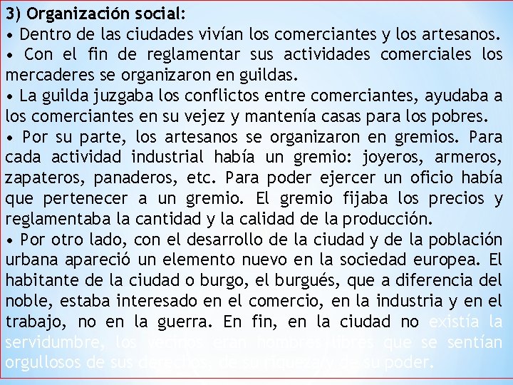 3) Organización social: • Dentro de las ciudades vivían los comerciantes y los artesanos.