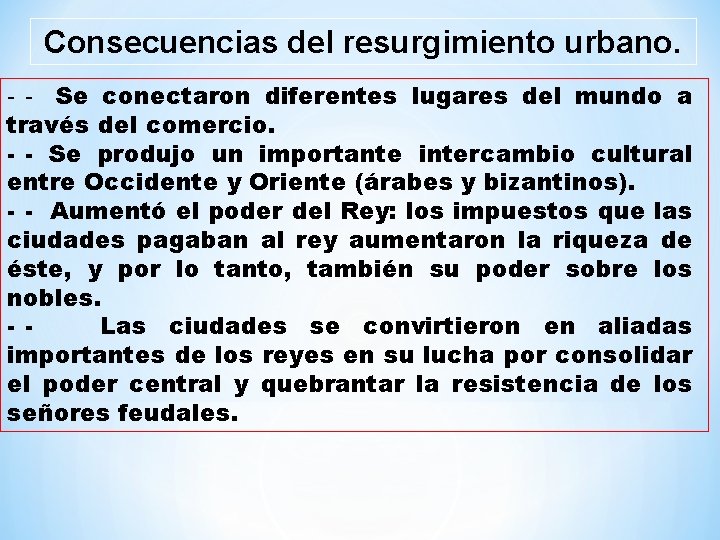 Consecuencias del resurgimiento urbano. - - Se conectaron diferentes lugares del mundo a través
