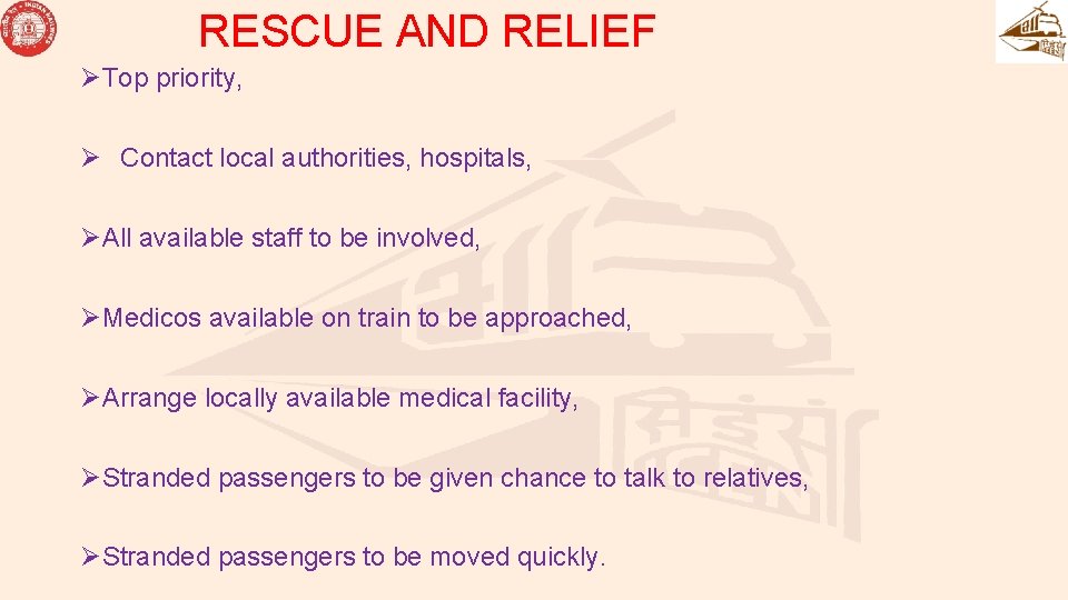 RESCUE AND RELIEF ØTop priority, Ø Contact local authorities, hospitals, ØAll available staff to