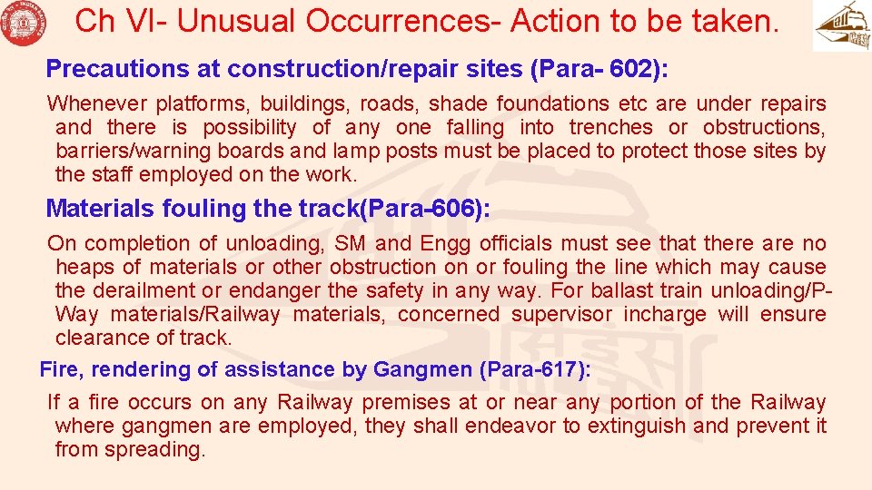 Ch VI- Unusual Occurrences- Action to be taken. Precautions at construction/repair sites (Para- 602):