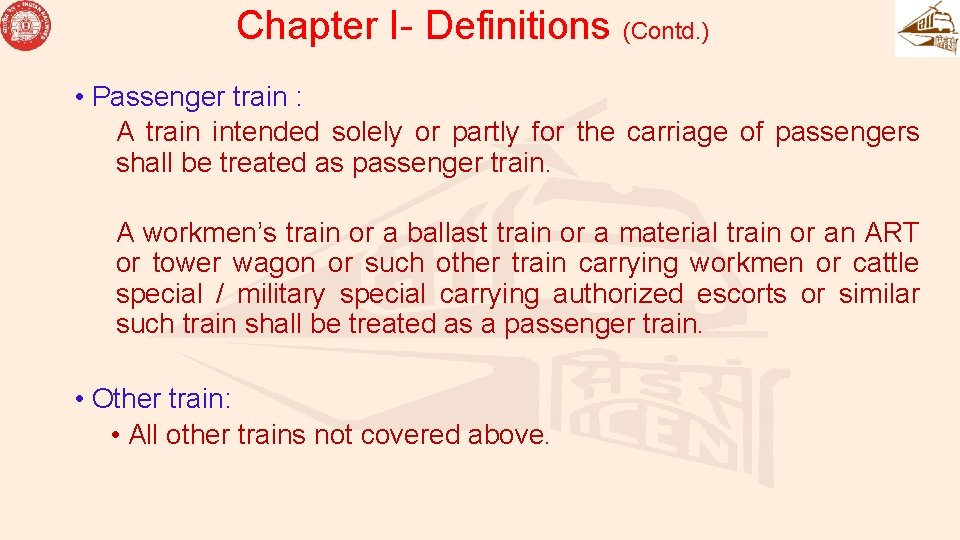 Chapter I- Definitions (Contd. ) • Passenger train : A train intended solely or